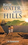 Black Water Green Hills - J R Harrison - 9781685260057