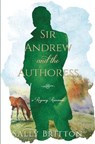 Sir Andrew and the Authoress - Sally Britton - 9781685270100