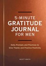 5-Minute Gratitude Journal for Men - Scott Smith - 9781685398989