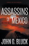 Assassins of Mexico: A Mystery Detective Thriller Series - John G. Bluck - 9781685494339