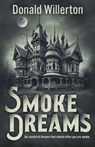 Smoke Dreams: A Contemporary Thriller Novel - Donald Willerton - 9781685495367