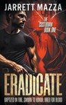 Eradicate: An Action-Adventure Thriller Series - Jarrett Mazza - 9781685495428