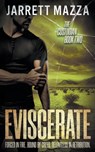 Eviscerate: An Action-Adventure Thriller Series - Jarrett Mazza - 9781685495442