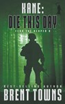 Kane: Die This Day - Brent Towns - 9781685495473
