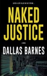 Naked Justice: A Contemporary LAPD Action Novel - Dallas Barnes - 9781685496319