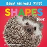Baby Animals First Shapes Book - Alexandra Claire - 9781685550158