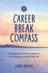Career Break Compass - Laura Nguyen - 9781685557324