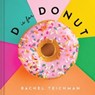D is for Donut - Rachel Teichman - 9781685557522