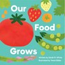 Our Food Grows - Sarah M. White - 9781685557775
