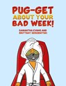Pug-get About Your Bad Week! - Samantha Evans ; Brittany Serebnitski - 9781685620455