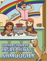 Unimaginable Ingredients For Shmoogily - Michele Winokur-Mahon - 9781685628437