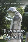 Tomorrow, Again - Justin Andrew Wild - 9781685628468