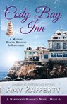 CODY BAY INN: A MAGICAL WINTER WEDDING - AMY RAFFERTY - 9781685640774