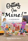 Getting Over Mine! - Susan Serena Marie - 9781685700515