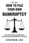 How To File Your Own Bankruptcy - LEE,  Stephen - 9781685706142