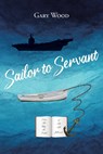 Sailor to Servant - Gary Wood - 9781685709365