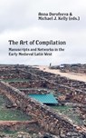 The Art of Compilation: Manuscripts and Networks in the Early Medieval Latin West - Michael J. Kelly - 9781685711580