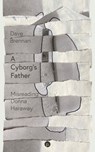 A Cyborg's Father: Misreading Donna Haraway - Dave Brennan - 9781685712303