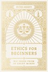 Ethics for Beginners: Big Ideas from 32 Great Minds - Peter Kreeft - 9781685780760