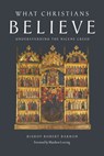 What Christians Believe: Understanding the Nicene Creed - Robert Barron - 9781685782474
