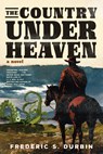 The Country Under Heaven - Ferderic S. Durbin - 9781685891695