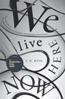 We Live Here Now - C. D. Rose - 9781685892012