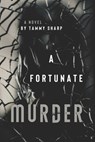 A Fortunate Murder - Tammy Sharp - 9781685931889