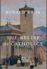 BELIEF OF CATHOLICS - Ronald Knox - 9781685950729