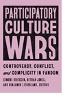 Participatory Culture Wars - Simone Driessen ; Bethan Jones ; Benjamin Litherland - 9781685970086