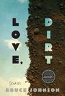 Love, Dirt - Bruce Johnson - 9781685970390