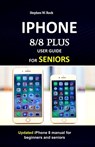 IPHONE 8/8 plus USER GUIDE FOR SENIORS: Updated iPhone 8 manual for beginners and seniors - Stephen W. Rock - 9781686742767