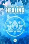 Natural & Organic Healing: Your Ultimate Guide to Health & Wellness - ZAPF DESROSIERS,  Leslie - 9781687046505