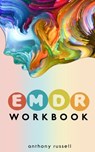 EMDR Therapy Workbook: Self-Help Techniques for Overcoming Anxiety, Anger, Depression, Stress and Emotional Trauma, thanks to the Eye Movement Desensi - Anthony Russell - 9781687234407