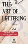 The Art of Lettering: A beginners guide to learn the Thuluth script - Muhammad Rahman - 9781687466426