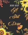 2020-2021 Get Shit Done: Sunflower Black Cover, 24 Months Academic Schedule With Insporational Quotes And Holiday. - BELL,  Emily - 9781689032629