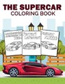 The Supercar Coloring Book: An Exotic Collection Of Luxurious Vehicles To Color Featuring The Fastest Cars Of All Time - Aston Bianchi - 9781690836940
