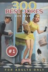 300 Best Jokes for Adults Only: Funny Gift Book Full of Anecdotes, Jokes, Puns, Short, and Long Stories for Men and Women - Don Shaw - 9781691681983