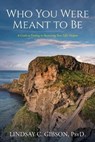 Who You Were Meant to Be: A Guide to Rediscovering Your Life's Purpose - Lindsay C. Gibson Psy D. - 9781693896699