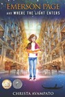 Emerson Page and Where the Light Enters - Christa Avampato - 9781694109415