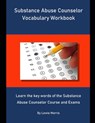 Substance Abuse Counselor Vocabulary Workbook: Learn the key words of the Substance Abuse Counselor Course and Exams - Lewis Morris - 9781694290670
