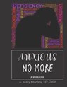 Anxious No More - A Workbook: Help Manage Anxiety, Depression & Stress - 36 Exercises and Worksheets for Practical Application - MURPHY,  Mary - 9781695411739