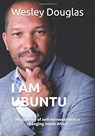 I Am Ubuntu - Wesley Douglas - 9781696191906