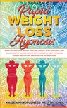 Rapid Weight Loss Hypnosis - Kaizen Mindfulness Meditations - 9781696286220