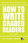How To Write Graded Readers - Sue Leather - 9781697297935