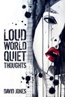 Loud World, Quiet Thoughts - JONES,  Professor David - 9781698375397