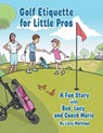 Golf Etiquette for Little Pros - Lizzy Marlinga - 9781698720050