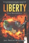 Liberty: New Beginnings - WILLIAMS,  Jay Philip - 9781699531594