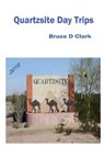 Quartzsite Day Trips 2019 - CLARK,  Bruce - 9781699923290