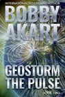 Geostorm The Pulse: A Post Apocalyptic EMP Survival Thriller - Bobby Akart - 9781701583856
