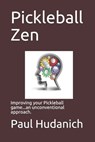 Pickleball Zen - Paul Hudanich - 9781701925397